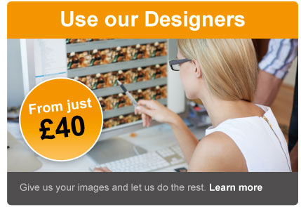 Use our designers. From just £40. Give us your images and we'll do the rest.